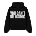 YOU CAN’T PLAY KICKBOXING oversized hoodie black