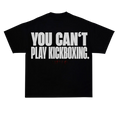 YOU CAN’T PLAY KICKBOXING oversized t-shirt black