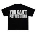 YOU CAN’T PLAY WRESTLING oversized t-shirt black