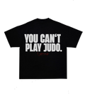 YOU CAN’T PLAY JUDO oversized t-shirt black